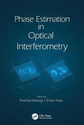 Phase Estimation in Optical Interferometry by Rastogi, Pramod