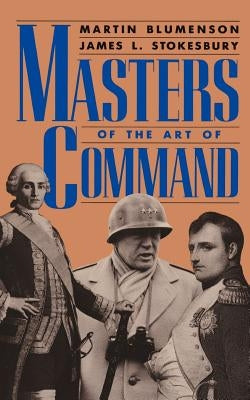 Masters of the Art of Command by Blumenson, Martin