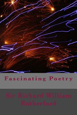 Fascinating Poetry by Rutherford, Richard William
