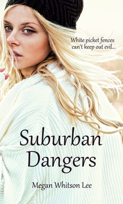 Suburban Dangers by Lee, Megan Whitson