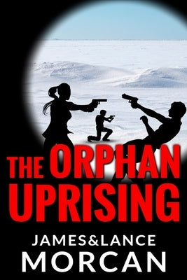 The Orphan Uprising by Morcan, Lance