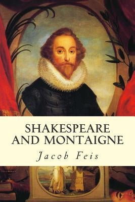 Shakespeare and Montaigne by Feis, Jacob