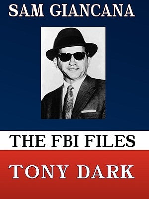 The FBI Files Sam Giancana by Dark, Tony