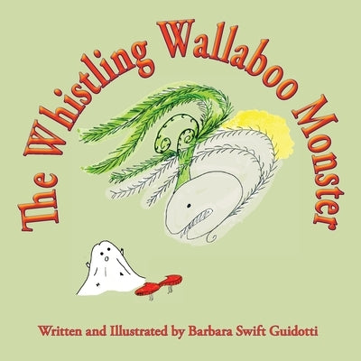 The Whistling Wallaboo Monster by Guidotti, Barbara Swift