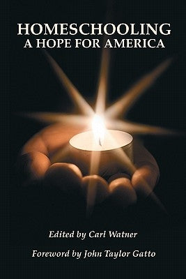 Homeschooling: A Hope For America by Watner, Carl