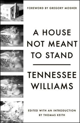 A House Not Meant to Stand: A Gothic Comedy by Williams, Tennessee