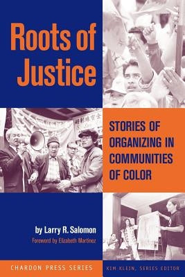 Roots of Justice: Stories of Organizing in Communities of Color by Salomon, Larry R.