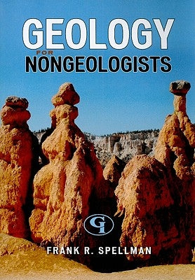 Geology for Nongeologists by Spellman, Frank R.