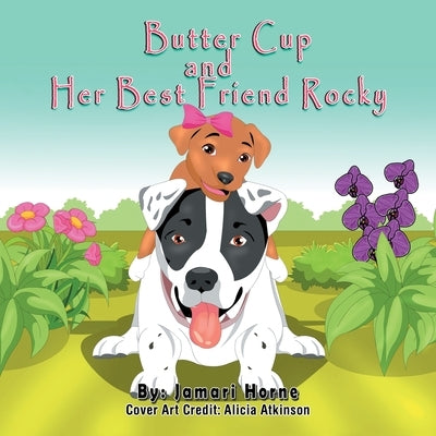 Butter Cup and Her Best Friend Rocky by Horne, Jamari