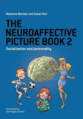 The Neuroaffective Picture Book 2: Socialization and Personality by Bentzen, Marianne