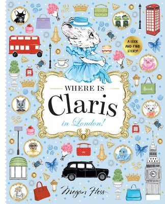 Where Is Claris in London!: Claris: A Look-And-Find Story! by Hess, Megan