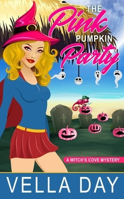 The Pink Pumpkin Party: Paranormal Cozy Mystery by Day, Vella