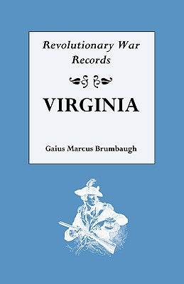 Revolutionary War Records, Virginia by Brumbaugh, Gaius Marcus