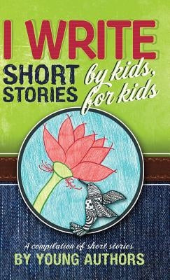 I Write Short Stories by Kids for Kids Vol. 5 by Williams, Melissa
