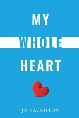 My Whole Heart by Naughton, Jo