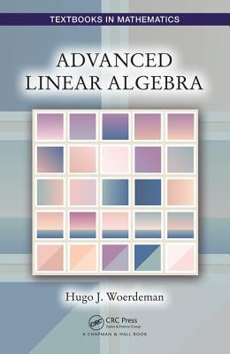 Advanced Linear Algebra by Woerdeman, Hugo