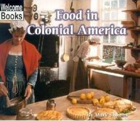 Food in Colonial America by Thomas, Mark
