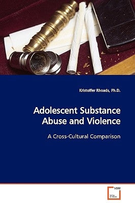 Adolescent Substance Abuse and Violence by Rhoads, Kristoffer