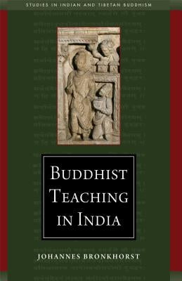 Buddhist Teaching in India by Bronkhorst, Johannes