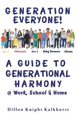 Generation Everyone!: A Guide to Generational Harmony @ Work, School, & Home by Gilboa MD, Deborah