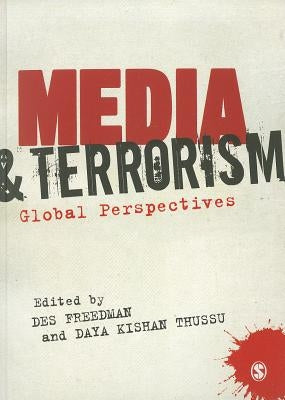 Media and Terrorism: Global Perspectives by Freedman, Des