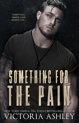 Something For The Pain by Ashley, Victoria