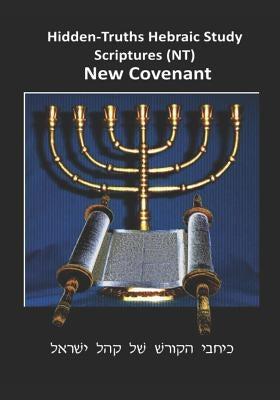 Hidden Truths Hebraic Scrolls NT: Writings of the Disciples by Altaf Hakohen, Rabbi Simon