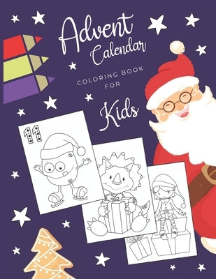 Advent Calendar Coloring Book for Kids: Simple Christmas countdown book with 24 numbered pages to colour - Creative Holiday gift for toddlers and ever by Fluff, Van D.