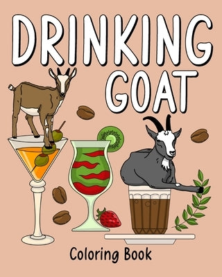 Drinking Goat Coloring Book: Coloring Books for Adults, Animal Farm Painting Page with Many Coffee and Drink by Paperland