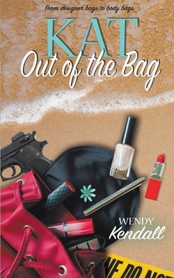 Kat Out of the Bag by Kendall, Wendy