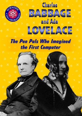 Charles Babbage and ADA Lovelace: The Pen Pals Who Imagined the First Computer by Lucas, Eileen