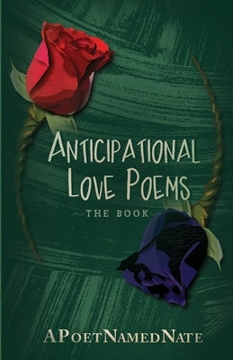 Anticipational Love Poems by Apoetnamednate