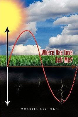 Where Has Love Left Me? by Leghorn, Morrell