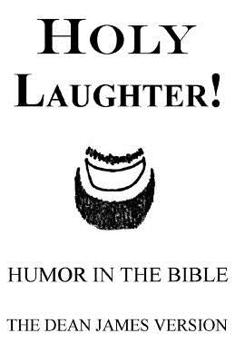 Holy Laughter!: Humor in The Bible by Burkey, Dean