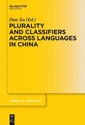Plurality and Classifiers across Languages in China by Xu, Dan