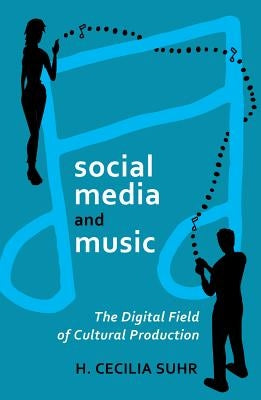 social media and music; The Digital Field of Cultural Production by Jones, Steve