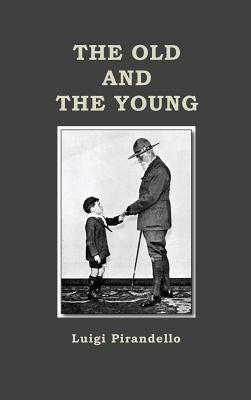 The Old and the Young by Pirandello, Luigi