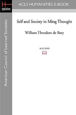 Self and Society in Ming Thought by De Bary, William Theodore