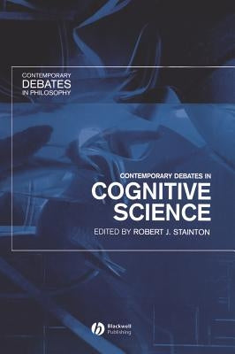 Contemporary Debates in Cognitive Science by Stainton, Robert J.