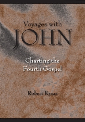 Voyages with John: Charting the Fourth Gospel by Kysar, Robert D.