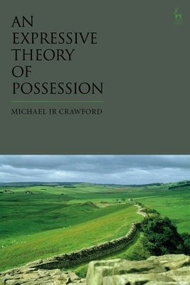 An Expressive Theory of Possession by Crawford, Michael Jr.