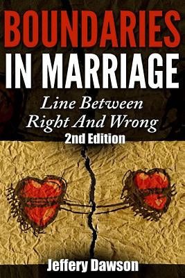 Boundaries: Boundaries In Marriage: Line Between Right And Wrong by Dawson, Jeffery
