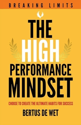 The High-Performance Mindset by de Wet, Bertus
