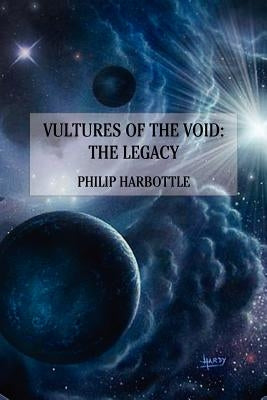 Vultures of the Void: The Legacy by Harbottle, Philiip