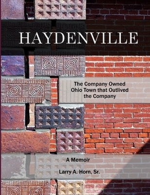 Haydenville: The Company Owned Ohio Town that Outlived the Company by McKnight, Gina