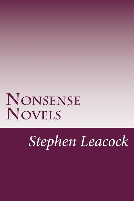 Nonsense Novels by Leacock, Stephen