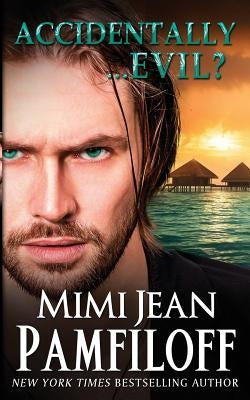 Accidentally...Evil? (An Accidentally Yours Novella): Book 3.5 by Pamfiloff, Mimi Jean
