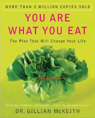 You Are What You Eat: The Plan That Will Change Your Life by McKeith, Gillian