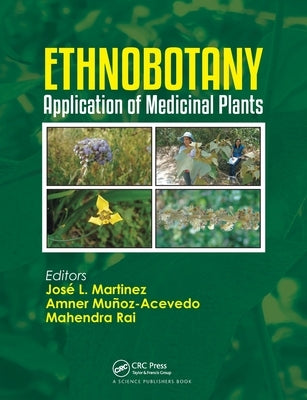 Ethnobotany: Application of Medicinal Plants by Martinez, José L.