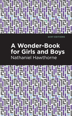 A Wonder Book for Girls and Boys by Hawthorne, Nathaniel